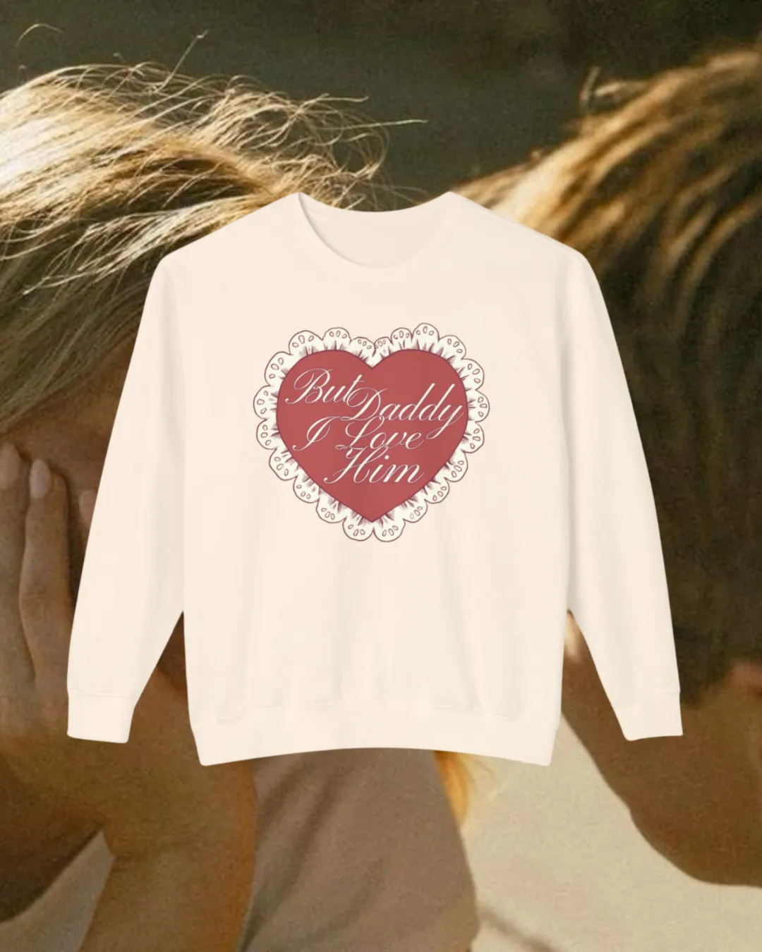 But daddy I love him - Crewneck