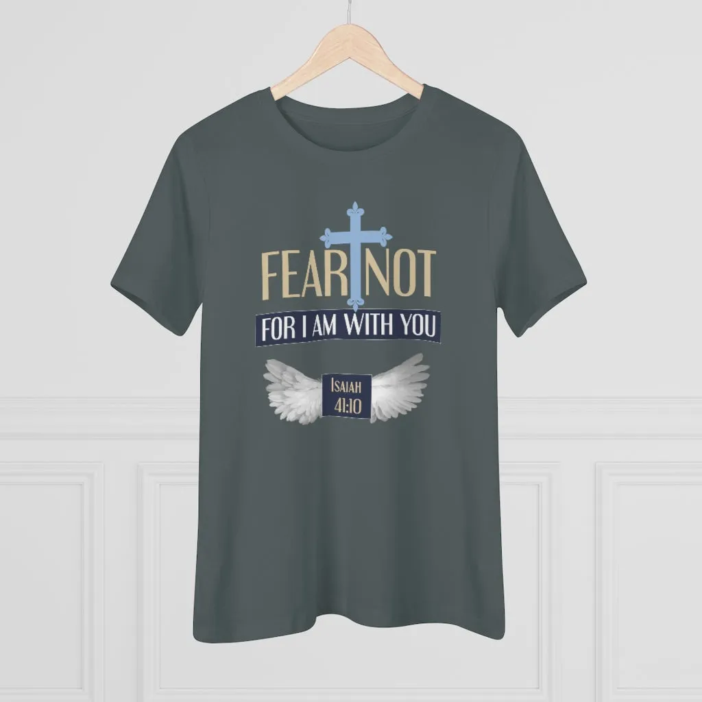 Fear Not For I Am With You, Women's Premium Tee