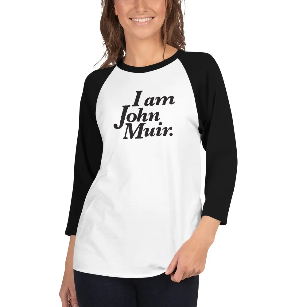 I Am John Muir 3/4 Sleeve T-Shirt