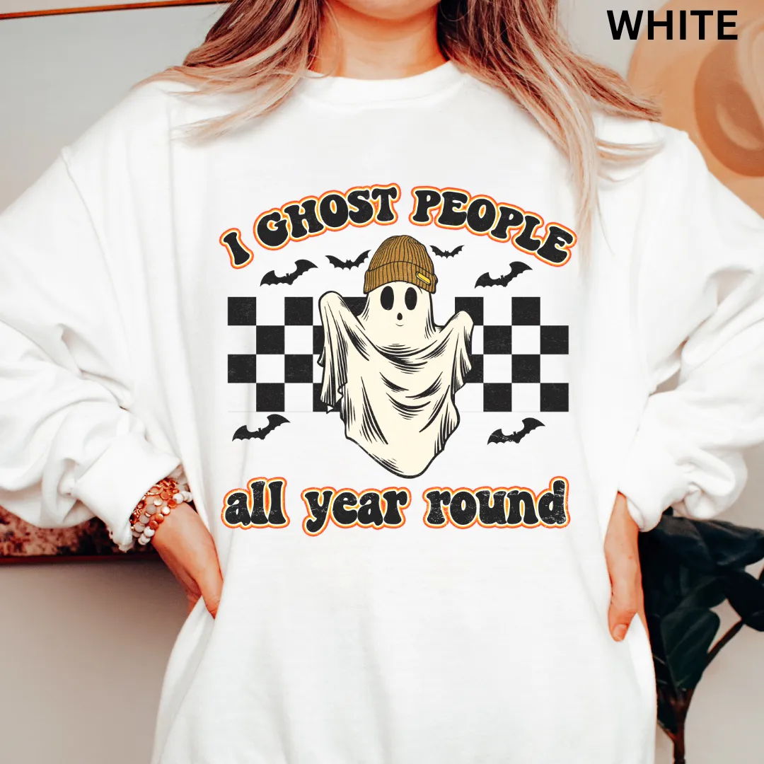 I GHOST PEOPLE ALL YEAR ROUND