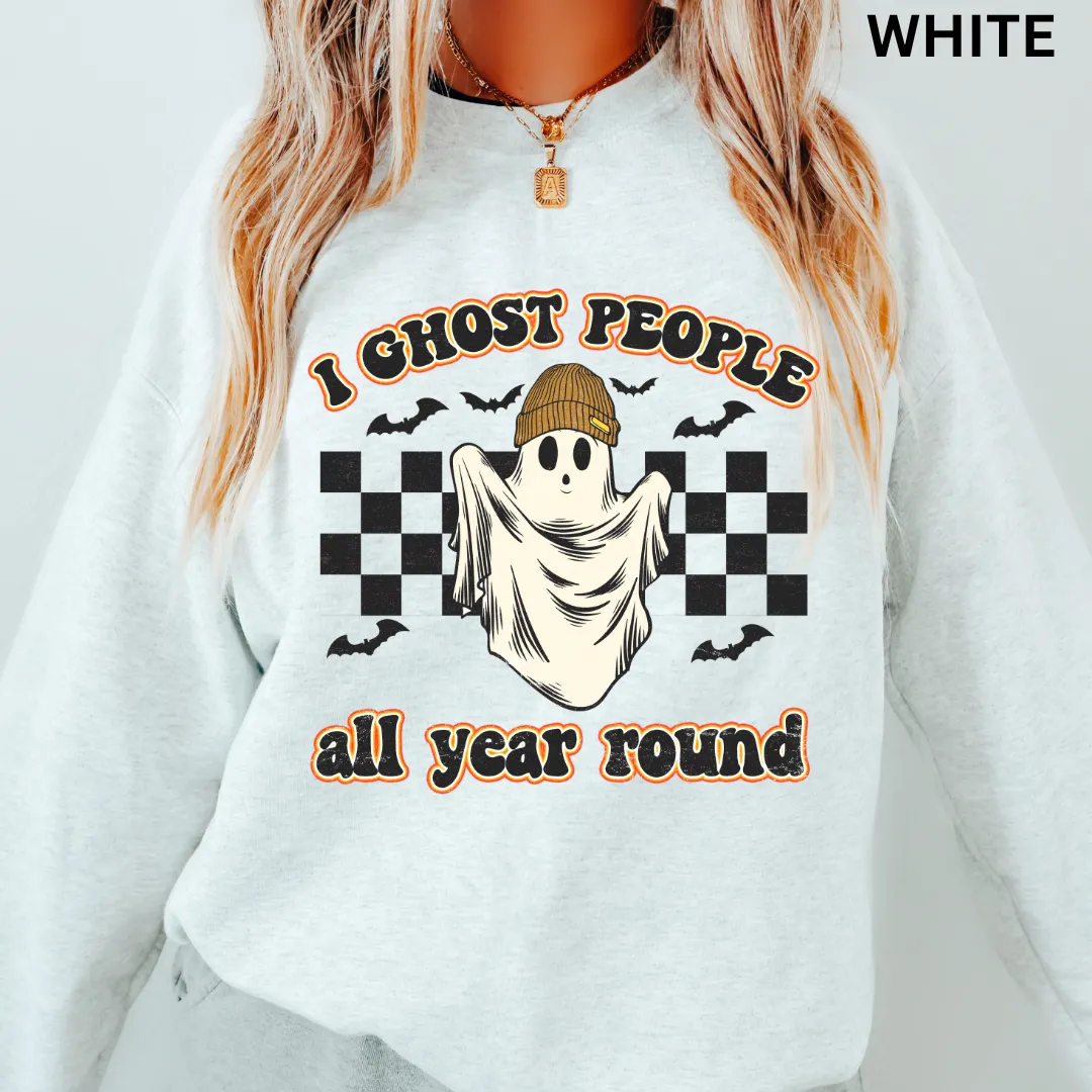 I GHOST PEOPLE ALL YEAR ROUND