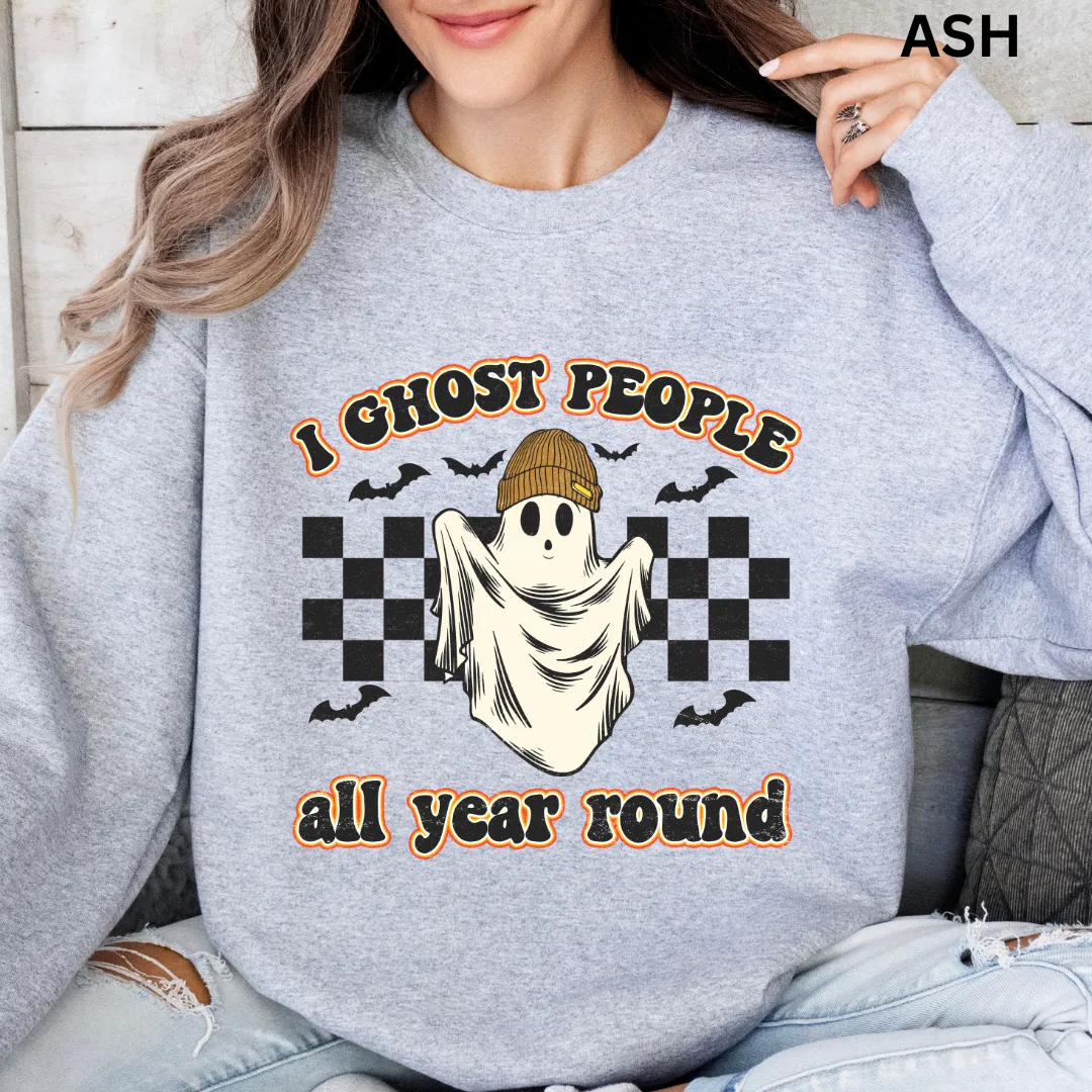 I GHOST PEOPLE ALL YEAR ROUND