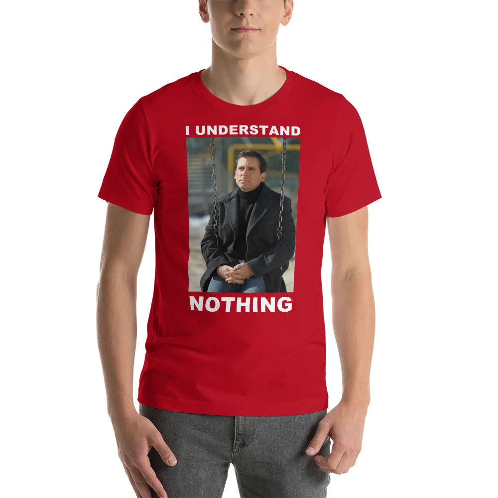 I Understand Nothing T-Shirt