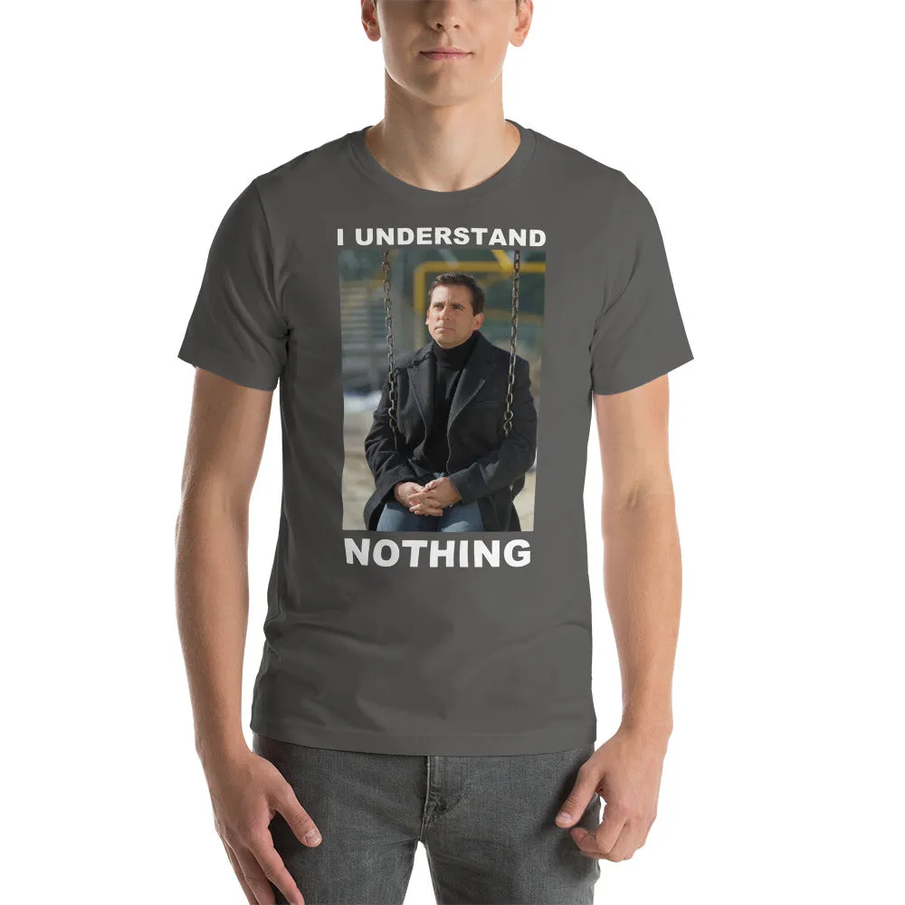 I Understand Nothing T-Shirt