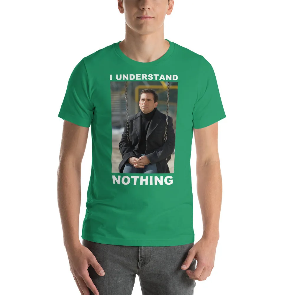 I Understand Nothing T-Shirt