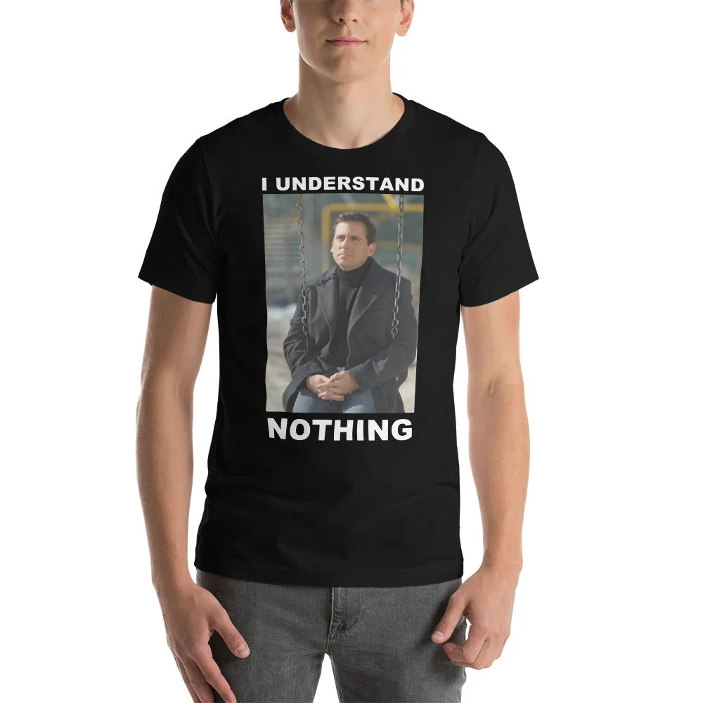 I Understand Nothing T-Shirt