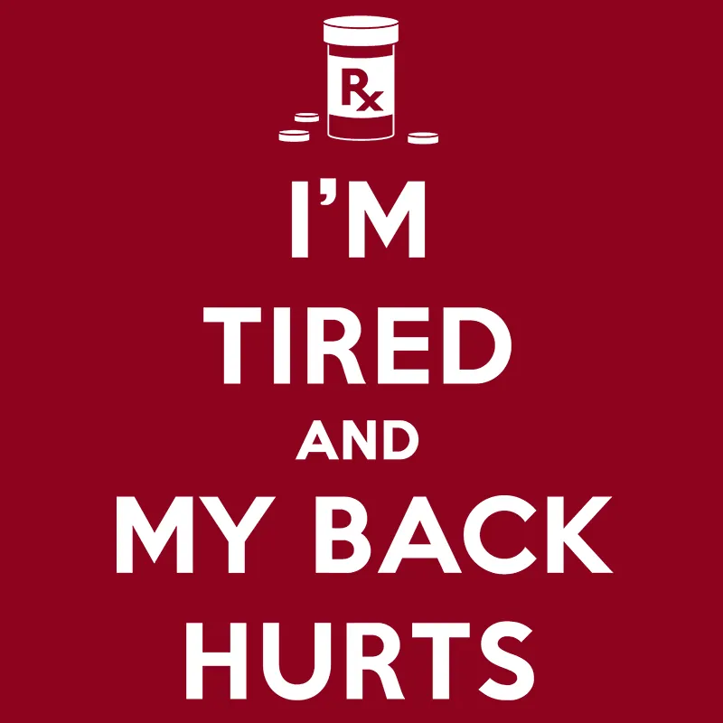 I'm Tired and My Back Hurts Shirt