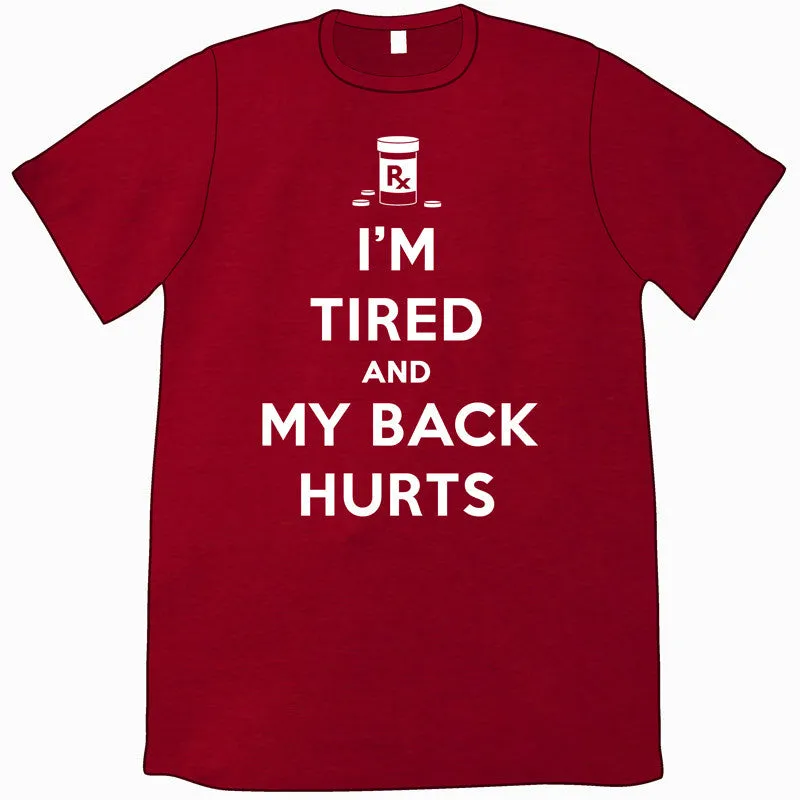 I'm Tired and My Back Hurts Shirt