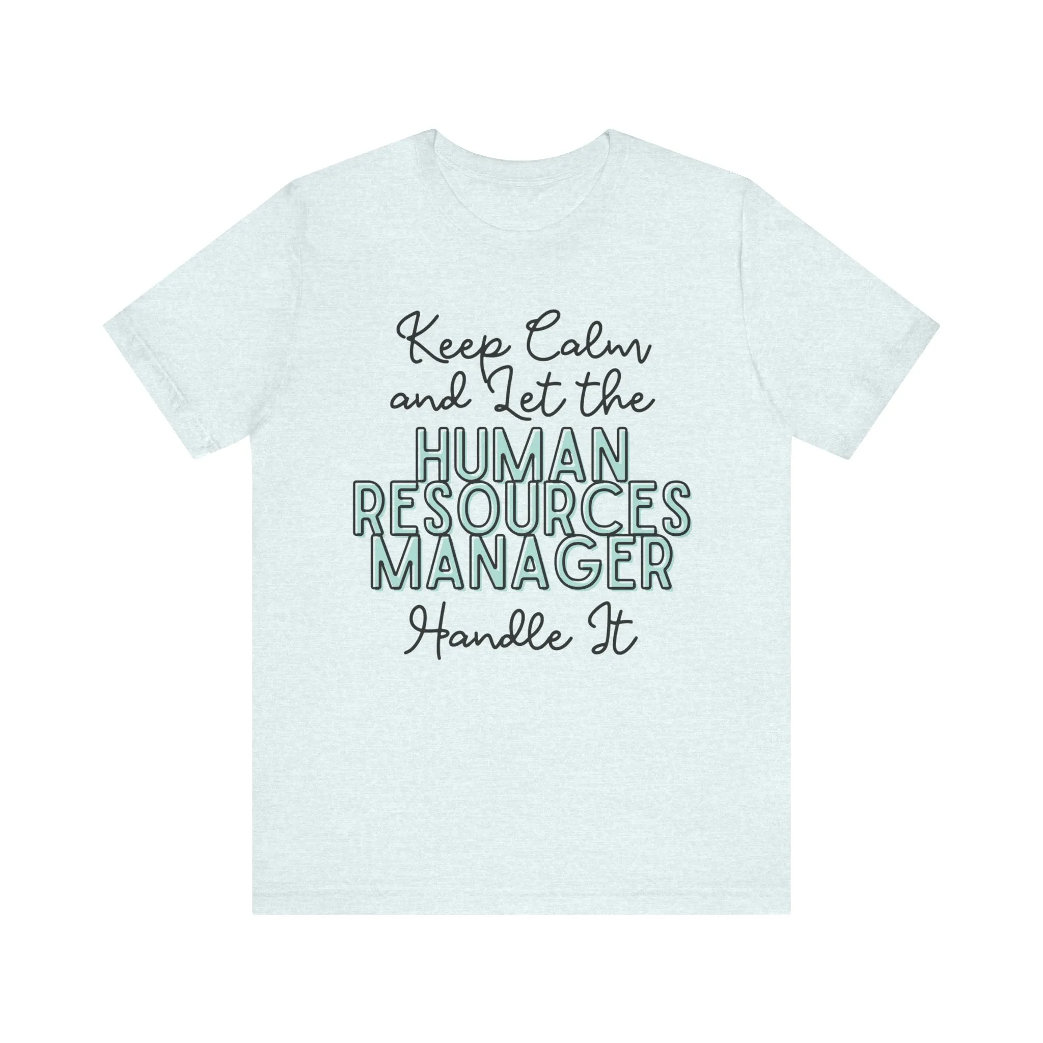 Keep Calm and let the Human Resource Manager handle It - Jersey Short Sleeve Tee