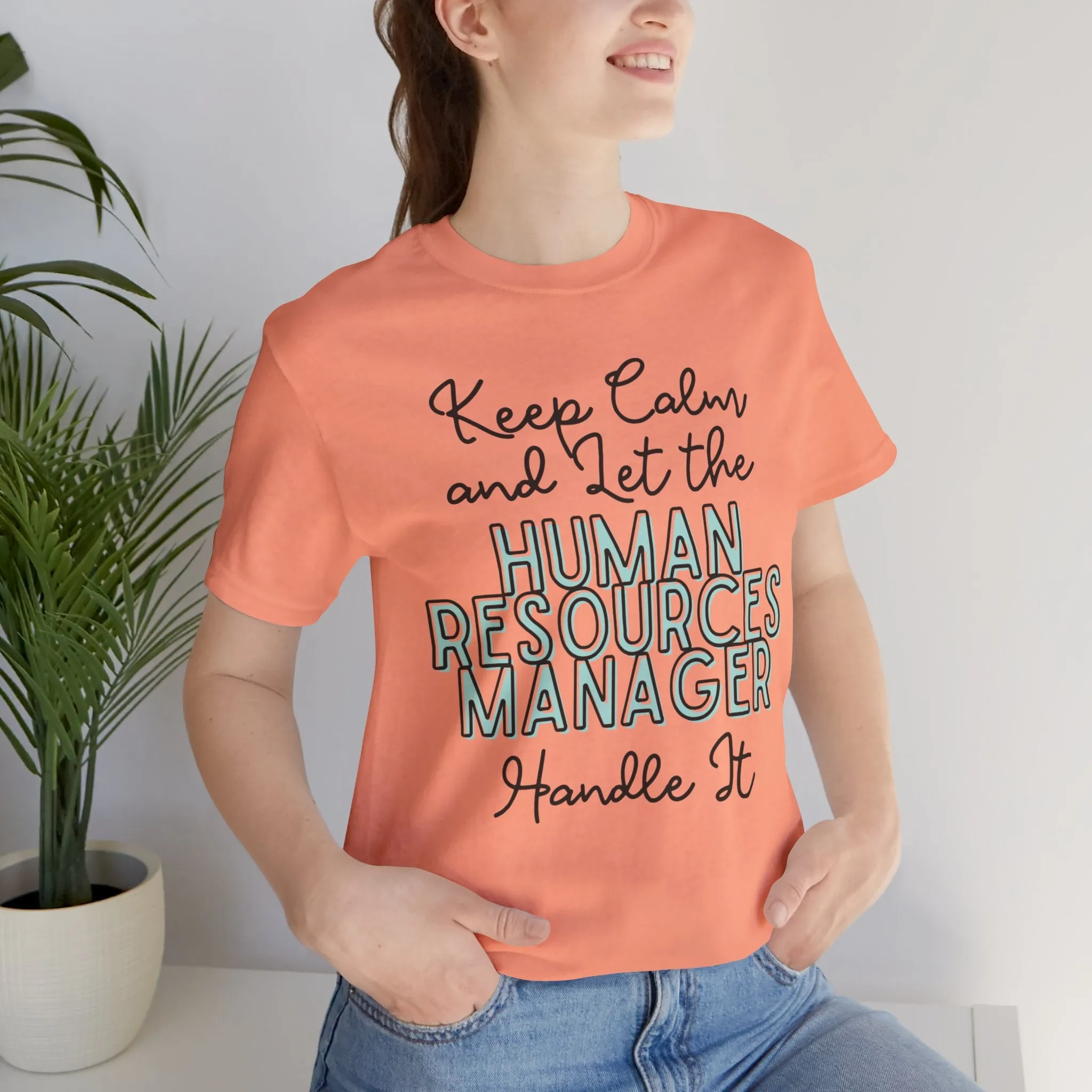 Keep Calm and let the Human Resource Manager handle It - Jersey Short Sleeve Tee