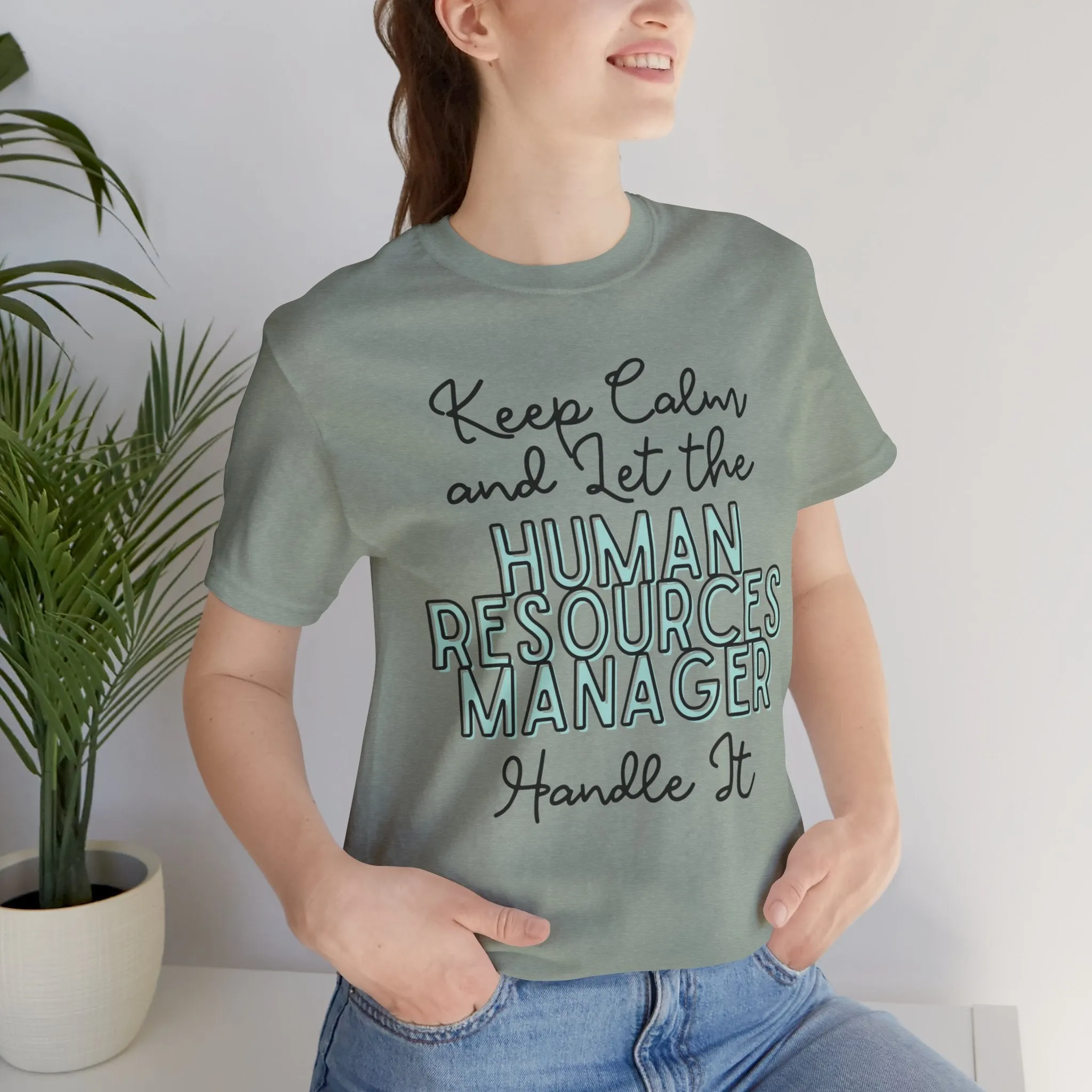 Keep Calm and let the Human Resource Manager handle It - Jersey Short Sleeve Tee