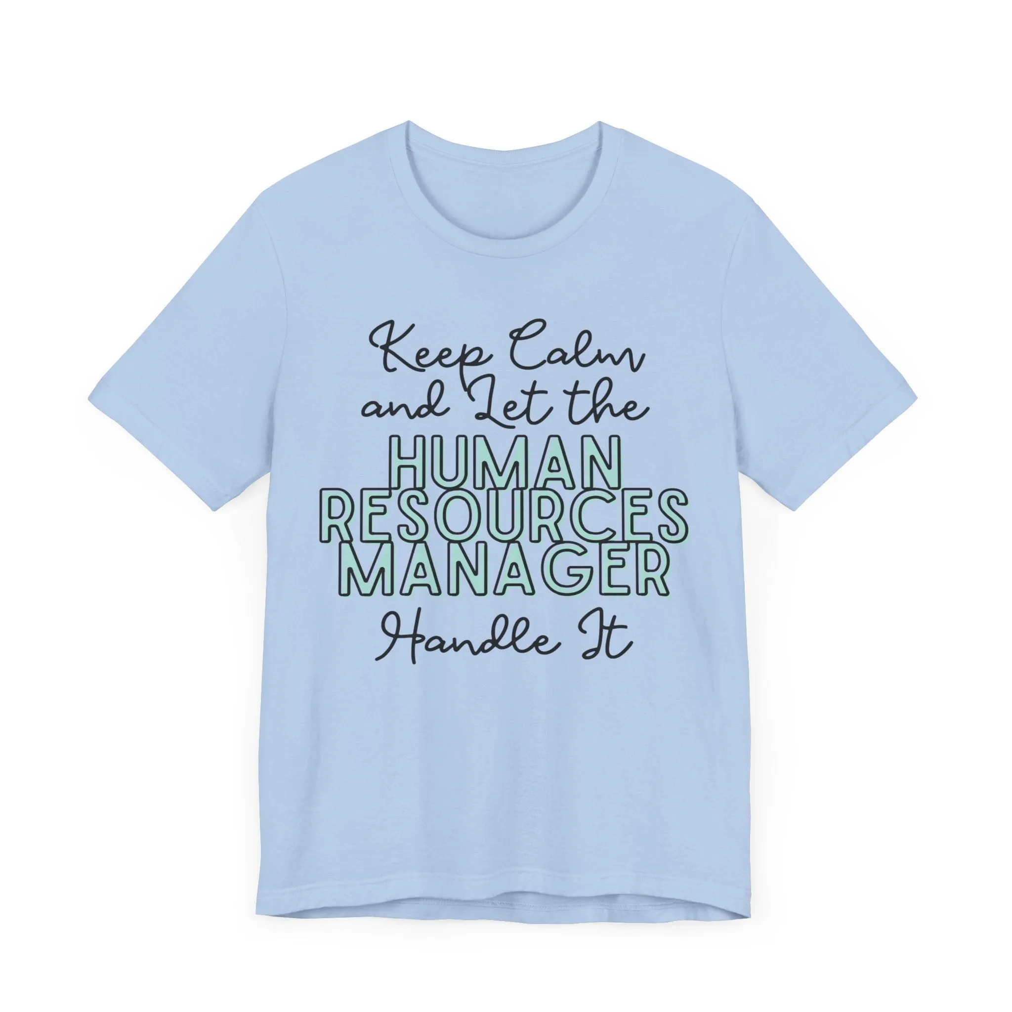 Keep Calm and let the Human Resource Manager handle It - Jersey Short Sleeve Tee