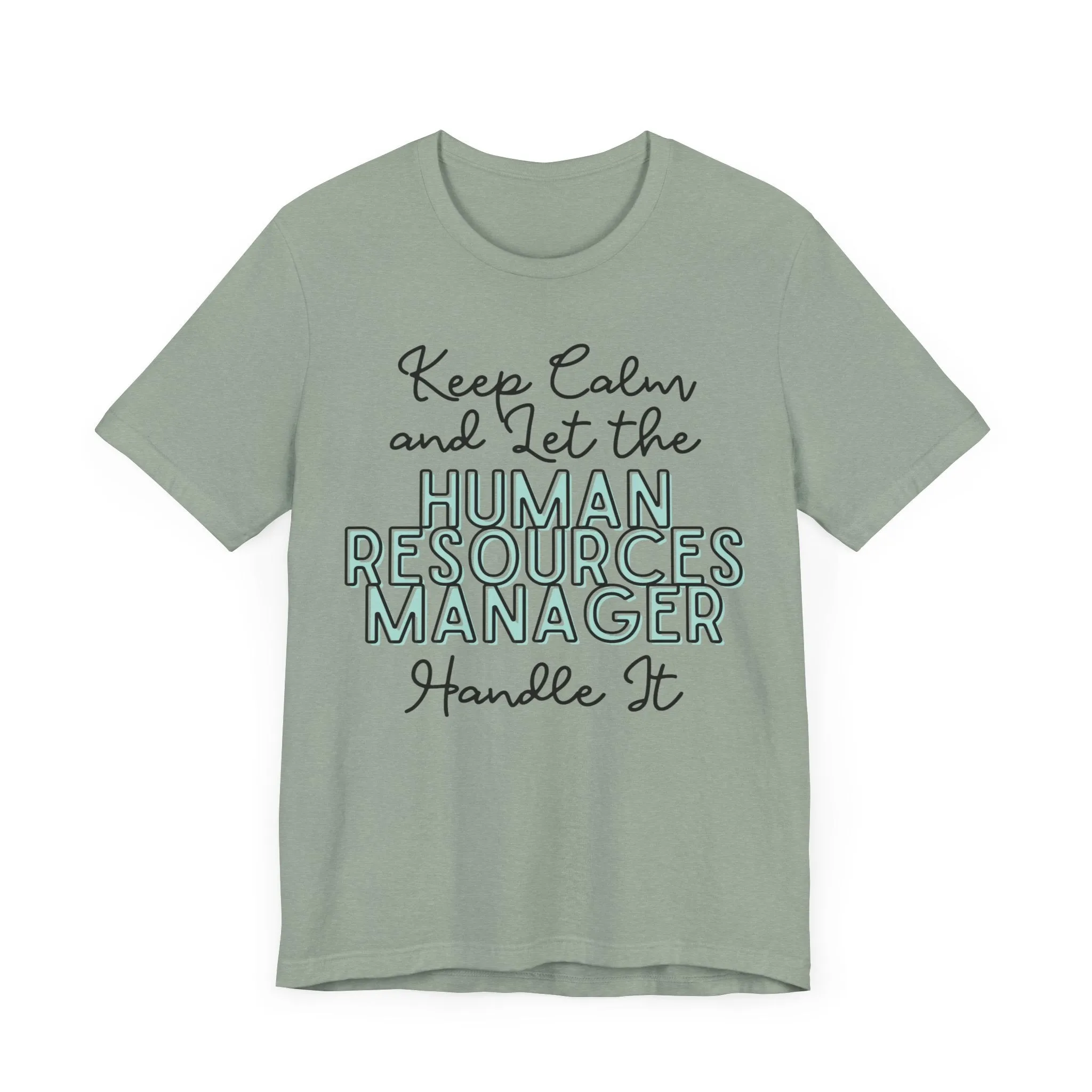 Keep Calm and let the Human Resource Manager handle It - Jersey Short Sleeve Tee